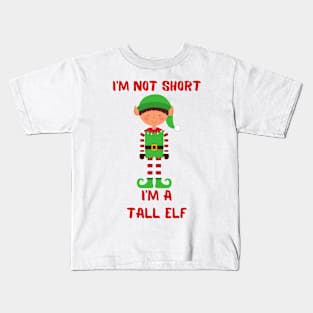 I'm Not Short I'm A Tall Elf Kids T-Shirt